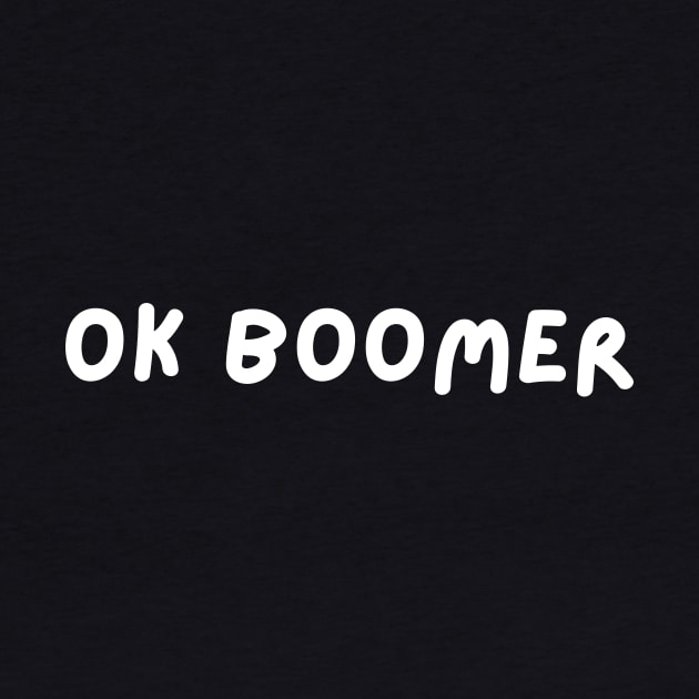 OK BOOMER - White by NaturalJimbo